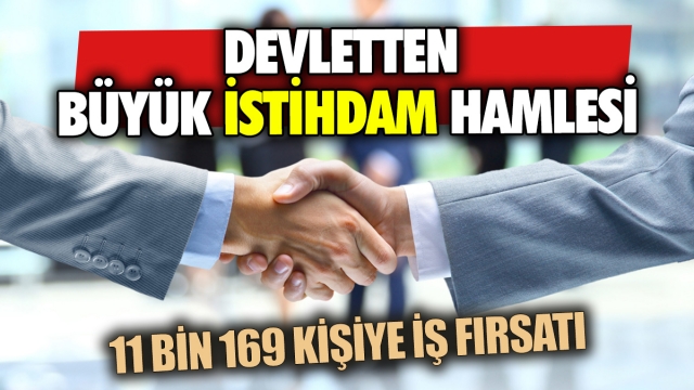 Devlet, 11 Bin 169 Kişiye İş Fırsatı Sunuyor