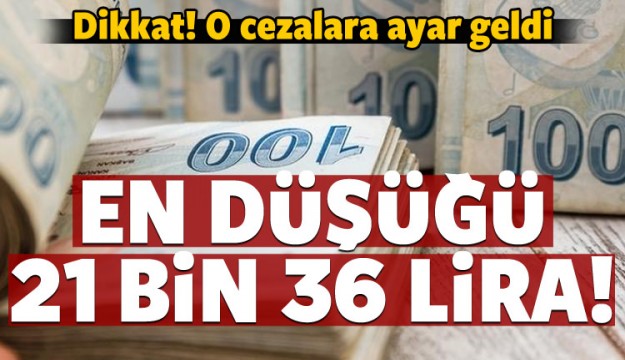 Dikkat! O cezaların alt sınırı yükseltildi