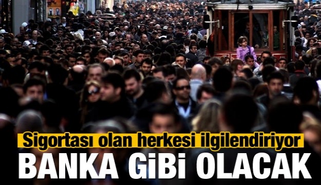 Dikkat! Sigortası olan herkesi ilgilendiriyor