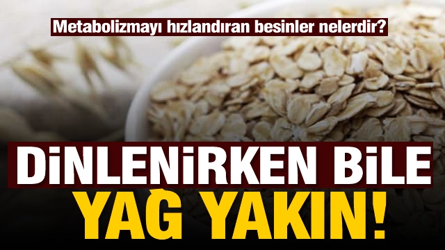 Dinlenirken bile yağ yakımı sağlıyor...