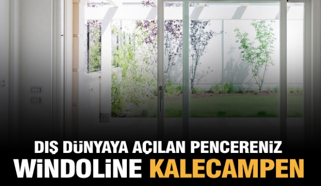 Dış Dünyaya Açılan Pencereniz Windoline Kalecampen Isparta Üretici Bayi