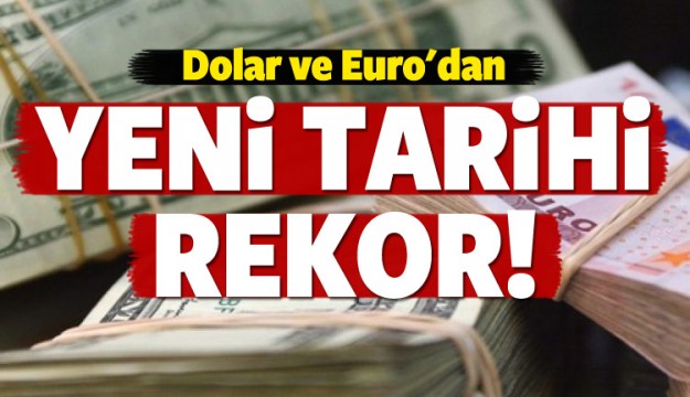 Dolar ve Euro'dan yeni rekor geldi!