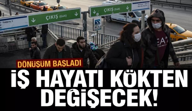 Dönüşüm başladı iş hayatı kökten değişecek!