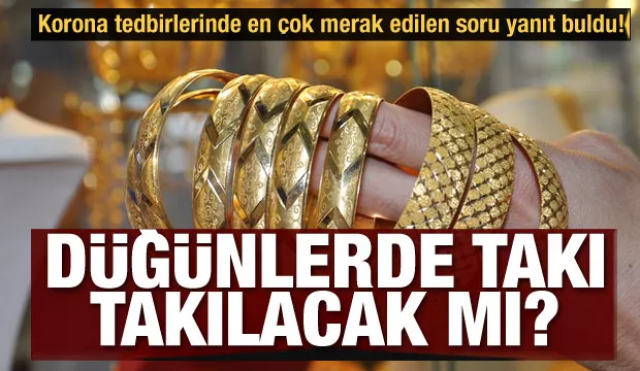 Düğünlerde takı takılacak mı? (11 Haziran 2020 Günün Önemli Gelişmeleri)