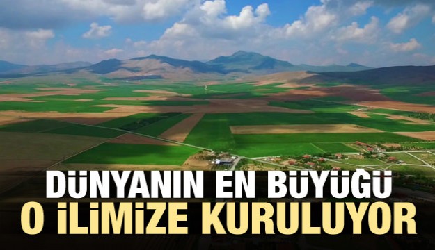 Dünyanın en büyüğü Konya'ya kuruluyor