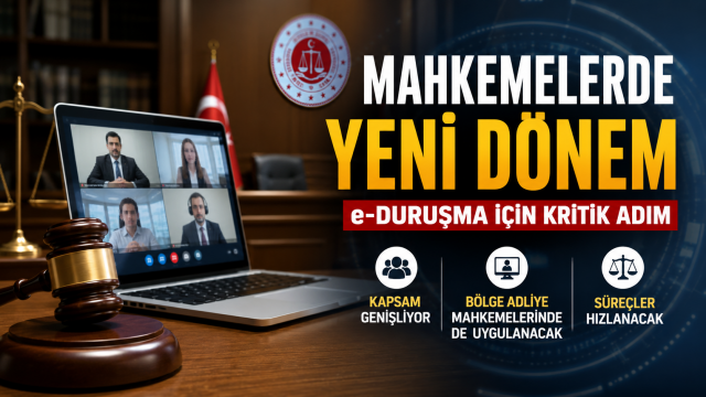 e-Duruşmada Yeni D&ouml;nem: Kapsam Genişliyor