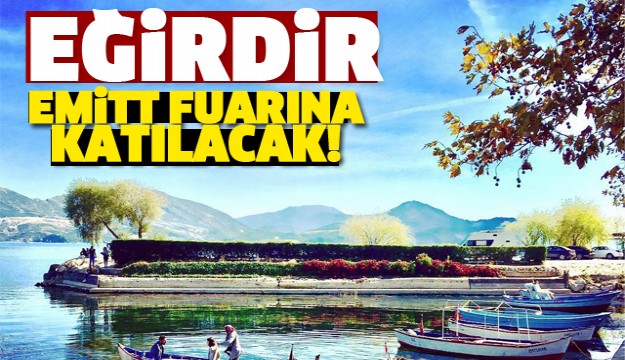 EĞİRDİR EMİTT FUARINA KATILACAK