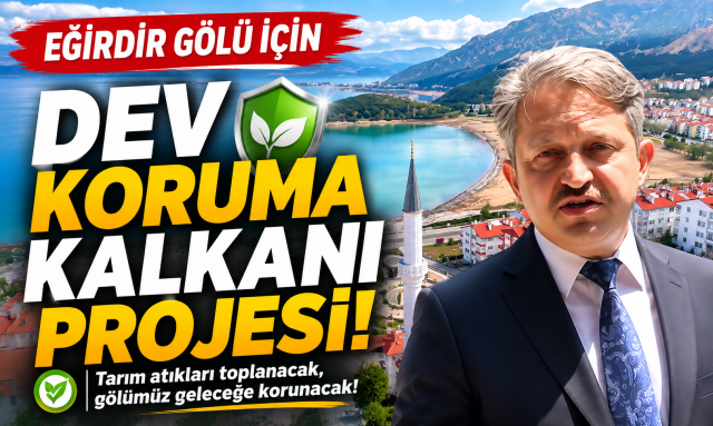Eğirdir G&ouml;l&uuml; İ&ccedil;in Dev Koruma Projesi