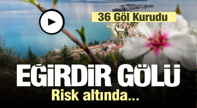 Eğirdir Gölü’ndeki Su Seviyesindeki Azalma Tedirgin Edici Boyutta