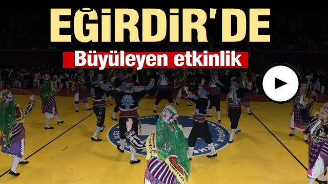 EĞİRDİR'DEKİ ETKİNLİK İZLEYENLERİ BÜYÜLEDİ