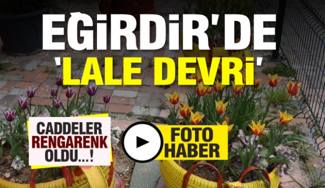 Eğirdir'in caddelerinde ''Lale Devri'' 