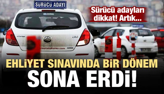 Ehliyet sınavında bir dönem sona erdi!