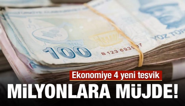 EKONOMİYE 4 YENİ TEŞVİK