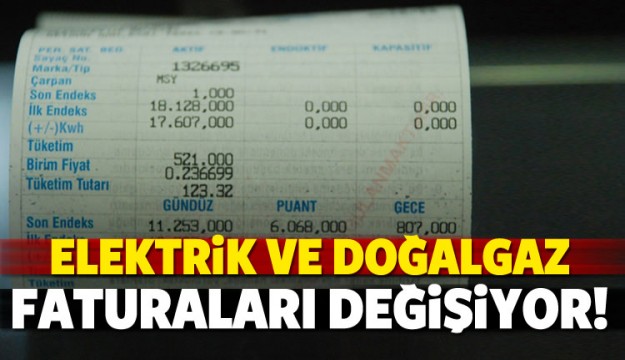 Elektrik ve doğalgaz faturaları değişiyor