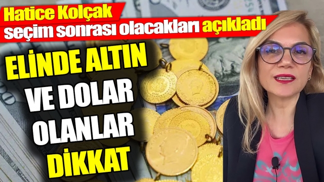 Elinde Altın ve Dolar Olanlar Dikkat