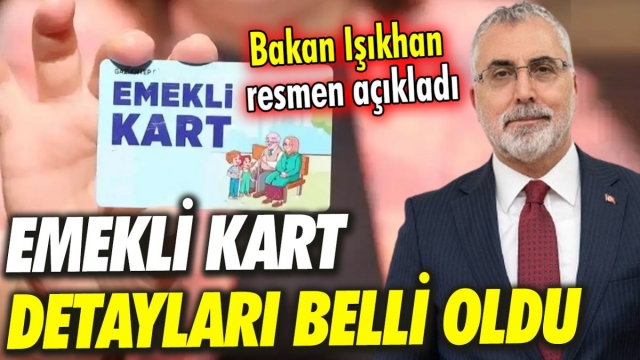 Emekli Kart Detayları Belli Oldu: Bakan Işıkhan Canlı Yayında Açıkladı