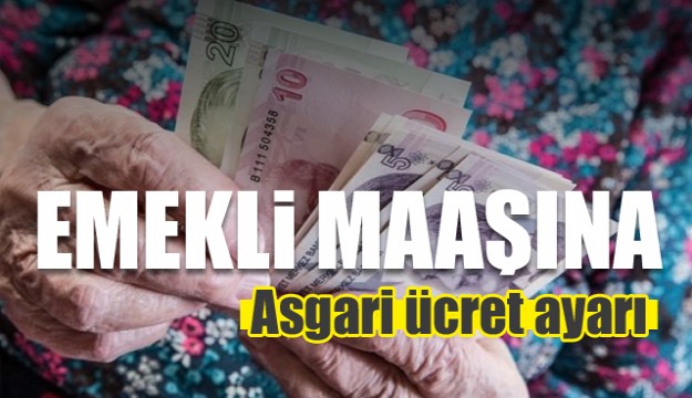 Emekli maaşına asgari ücret ayarı