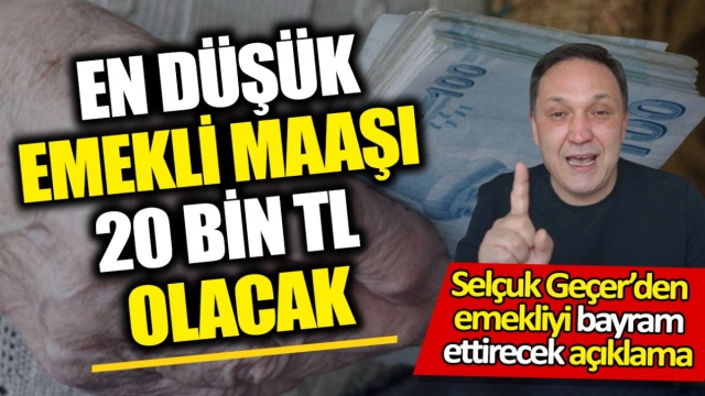 Emekli Maaşları 20 Bin TL Olacak