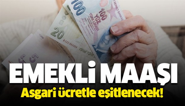 Emekli maaşları asgari ücretle eşitlenecek