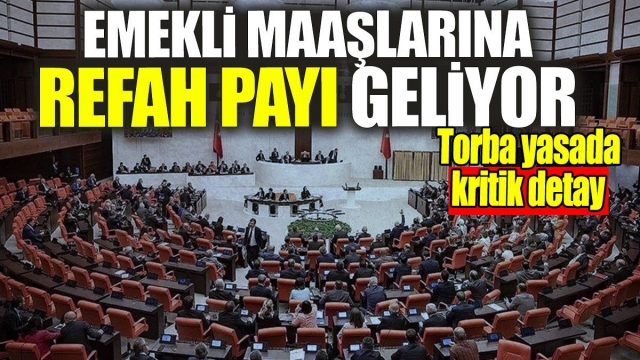 Emekli Maaşlarına Refah Payı Geliyor: Torba Yasa'da Kritik Detaylar