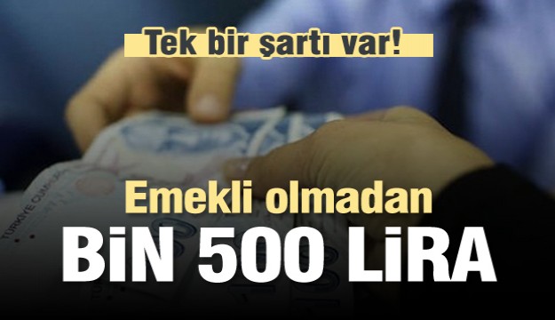 Emekli olmadan bin 500 lira