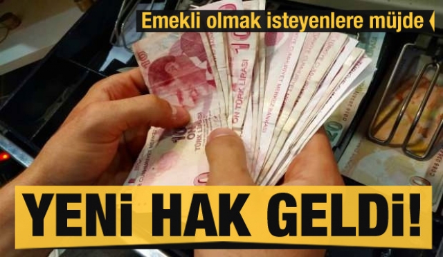 Emekli olmak isteyenlere güzel haber: Yeni hak geldi