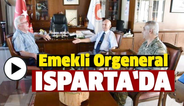 EMEKLİ ORGENERAL ADNAN DOĞU ISPARTA'DA