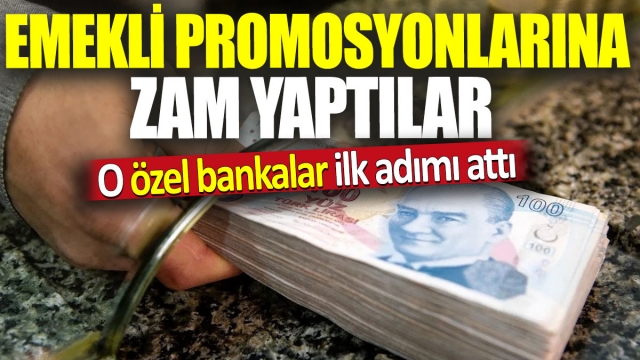 Emekli Promosyonlarında Zam Yapıldı: Özel Bankalar İlk Adımı Attı