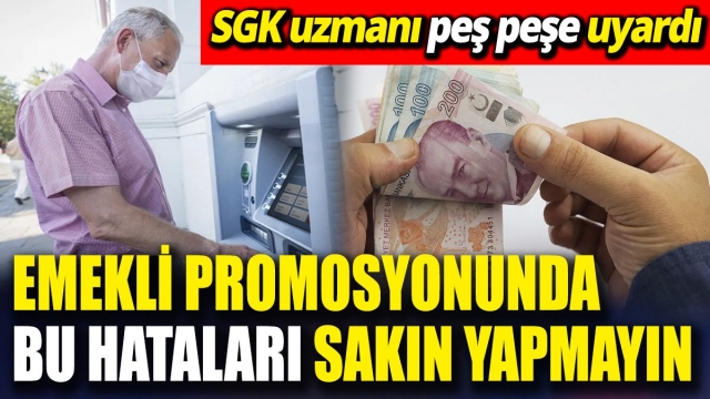 Emekli Promosyonunda Bu Hataları Sakın Yapmayın!