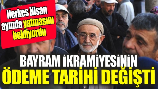 Emeklilere Bayram İkramiyesi Ödeme Tarihi Değişiyor