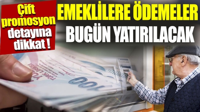 Emeklilere Bugün Ödemeler Başlıyor: Çift Promosyon Detayına Dikkat!