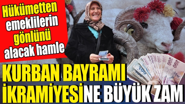 Emeklilere Kurban Bayramı İkramiyesine Büyük Zam