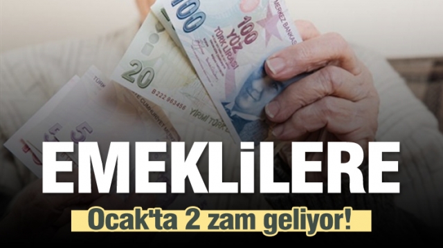 Emeklilere Ocak'ta 2 zam geliyor