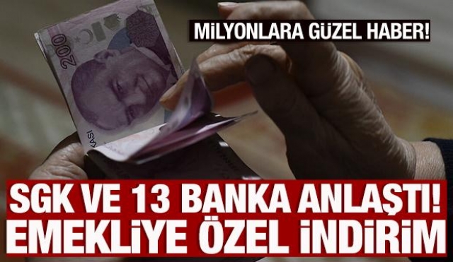 Emeklilere Özel İndirim! SGK ve 13 Banka İş Birliği Yaptı