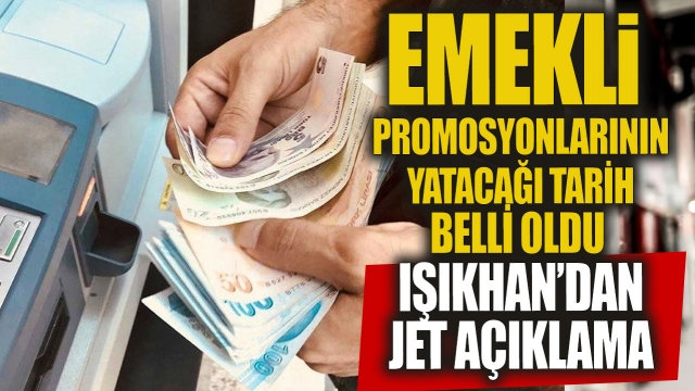 Emeklilerin promosyonlarının yatacağı tarih belli oldu Bakan Işıkhan'dan jet açıklama