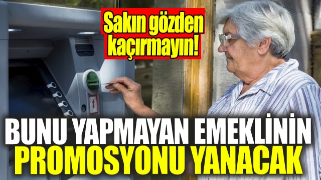 Emeklilerin Promosyonunu Almaları Önemli: Uzmanlar Uyarıyor!