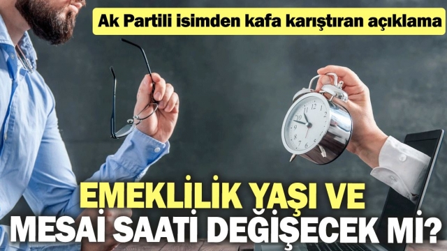 Emeklilik Yaşı ve Çalışma Saatleri Değişecek mi? AK Parti’den Kafa Karıştıran Açıklama