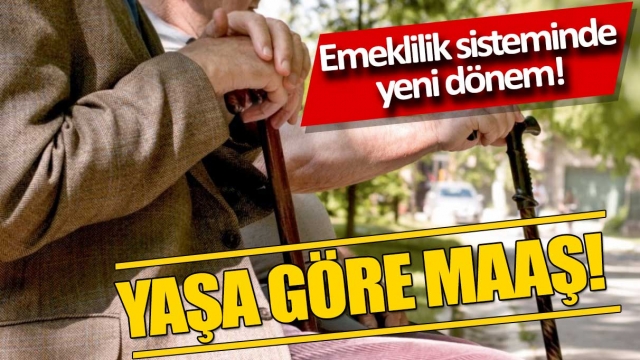 Emeklilikte Yeni Dönem: Yaşa Göre Maaş Geliyor!