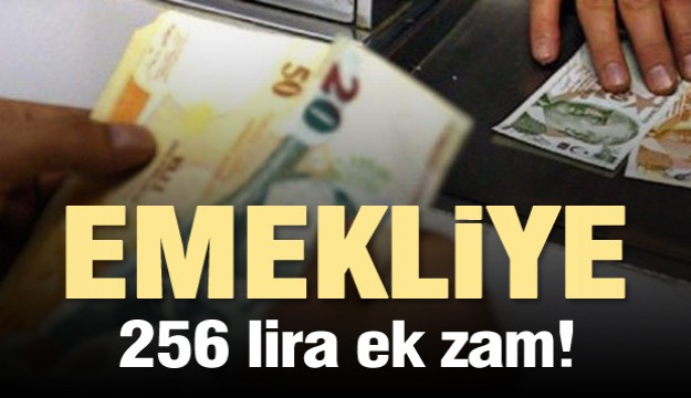 Emekliye 256 lira ek zam!