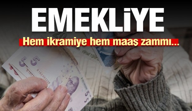Emekliye hem ikramiye hem maaş zammı