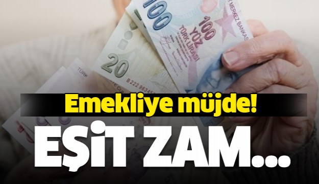 Emekliye müjde! Eşit zam yolda