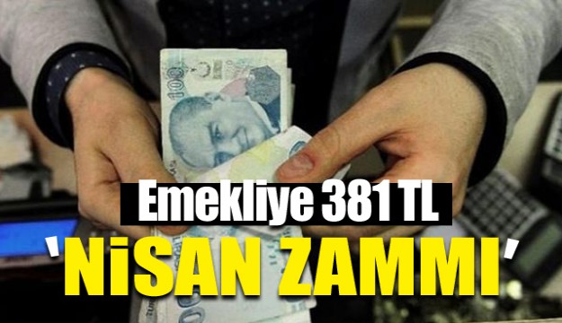 Emekliye Nisan ayı zammı!