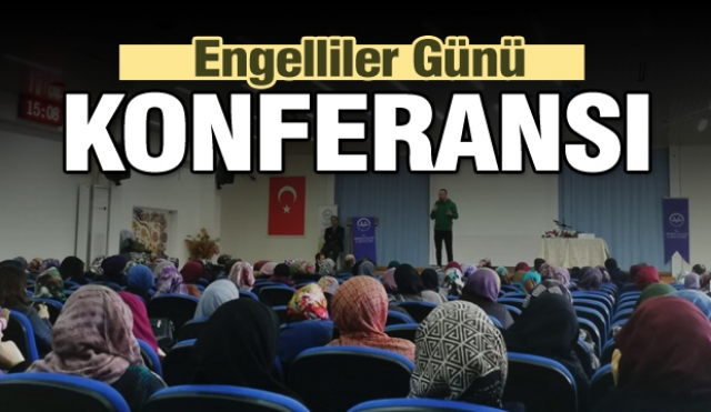 ENGELLİLER GÜNÜ FARKINDALIK KONFERANSI VERİLDİ