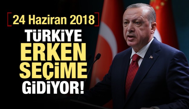 Erdoğan açıkladı: Türkiye erken seçime gidiyor!