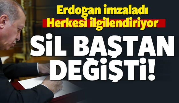 Erdoğan imzaladı! Sil baştan değişti