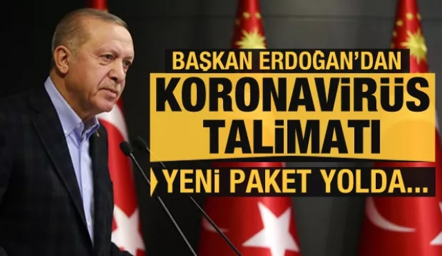 Erdoğan'dan koronavirüs talimatı! Yeni paket yolda