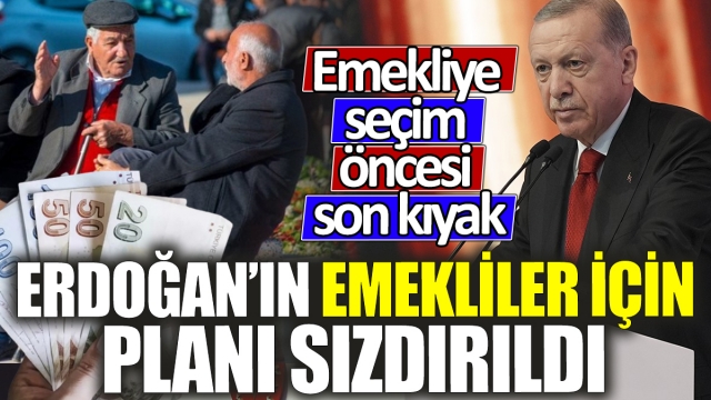 Erdoğan'ın Emekliler İçin Planı Sızdırıldı: "Seçim Öncesi Son Kıyak"