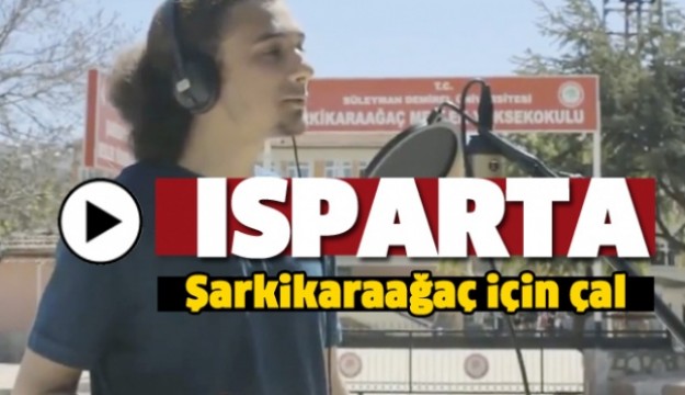 ISPARTA / ŞARKİKARAAĞAÇ İÇİN ÇAL