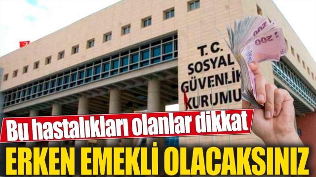 Erken Emeklilik Fırsatı! Bu Hastalıklara Sahip Olanlar Dikkat