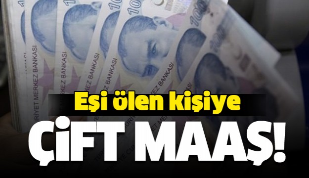 Eşi ölene çift maaş